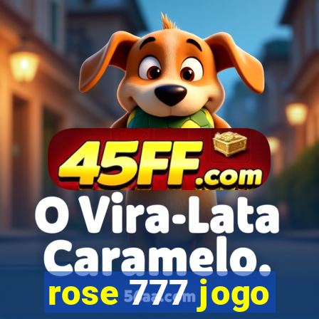 rose 777 jogo